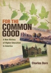 book For the Common Good: A New History of Higher Education in America