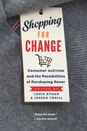 book Shopping for Change: Consumer Activism and the Possibilities of Purchasing Power