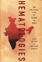 book Hematologies: The Political Life of Blood in India