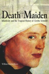 book Death and a Maiden: Infanticide and the Tragical History of Grethe Schmidt