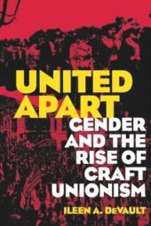 book United Apart: Gender and the Rise of Craft Unionism