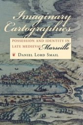 book Imaginary Cartographies: Possession and Identity in Late Medieval Marseille