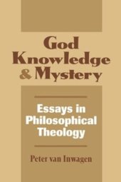 book God, Knowledge, and Mystery: Essays in Philosophical Theology