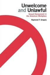 book Unwelcome and Unlawful: Sexual Harassment in the American Workplace