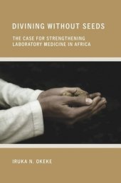 book Divining without Seeds: The Case for Strengthening Laboratory Medicine in Africa