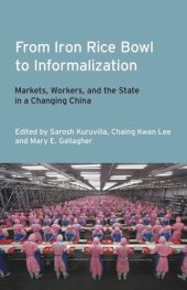 book From Iron Rice Bowl to Informalization: Markets, Workers, and the State in a Changing China