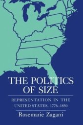 book The Politics of Size: Representation in the United States, 1776–1850