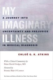 book My Imaginary Illness: A Journey into Uncertainty and Prejudice in Medical Diagnosis