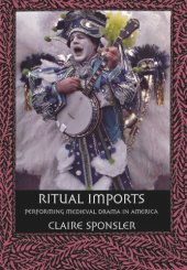 book Ritual Imports: Performing Medieval Drama in America