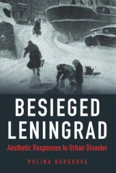 book Besieged Leningrad: Aesthetic Responses to Urban Disaster