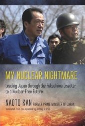 book My Nuclear Nightmare: Leading Japan through the Fukushima Disaster to a Nuclear-Free Future