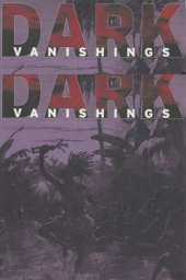 book Dark Vanishings: Discourse on the Extinction of Primitive Races, 1800–1930