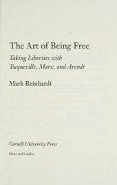 book The Art of Being Free: Taking Liberties with Tocquevile, Marx, and Arendt