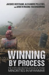 book Winning by Process: The State and Neutralization of Ethnic Minorities in Myanmar