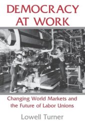 book Democracy at Work: Changing World Markets and the Future of Labor Unions