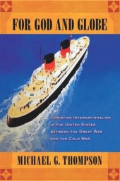 book For God and Globe: Christian Internationalism in the United States between the Great War and the Cold War