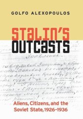 book Stalin's Outcasts: Aliens, Citizens, and the Soviet State, 1926–1936