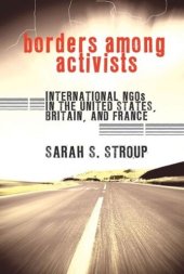 book Borders among Activists: International NGOs in the United States, Britain, and France