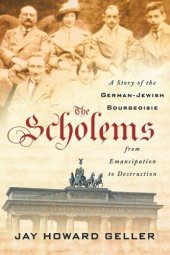 book The Scholems: A Story of the German-Jewish Bourgeoisie from Emancipation to Destruction