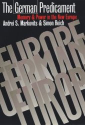 book The German Predicament: Memory and Power in the New Europe