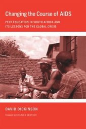 book Changing the Course of AIDS: Peer Education in South Africa and Its Lessons for the Global Crisis