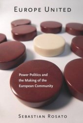 book Europe United: Power Politics and the Making of the European Community