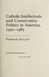 book Catholic Intellectuals and Conservative Politics in America, 1950-1985