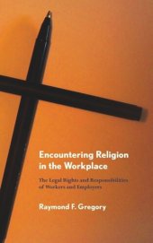 book Encountering Religion in the Workplace: The Legal Rights and Responsibilities of Workers and Employers