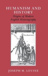 book Humanism and History: Origins of Modern English Historiography