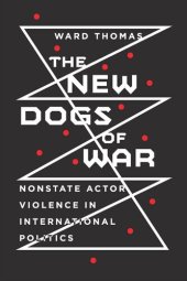 book The New Dogs of War: Nonstate Actor Violence in International Politics