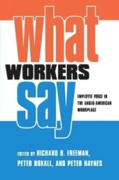 book What Workers Say: Employee Voice in the Anglo-American Workplace