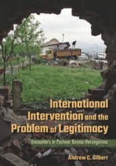 book International Intervention and the Problem of Legitimacy: Encounters in Postwar Bosnia-Herzegovina