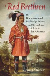 book Red Brethren: The Brothertown and Stockbridge Indians and the Problem of Race in Early America