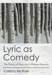 book Lyric as Comedy: The Poetics of Abjection in Postwar America