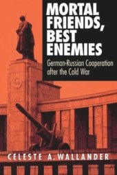 book Mortal Friends, Best Enemies: German-Russian Cooperation after the Cold War