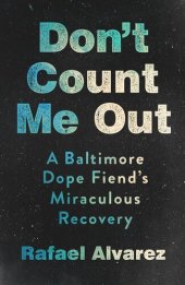 book Don't Count Me Out: A Baltimore Dope Fiend's Miraculous Recovery