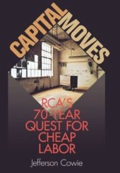 book Capital Moves: RCA's Seventy-Year Quest for Cheap Labor