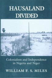 book Hausaland Divided: Colonialism and Independence in Nigeria and Niger