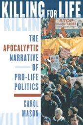 book Killing for Life: The Apocalyptic Narrative of Pro-Life Politics