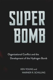 book Super Bomb: Organizational Conflict and the Development of the Hydrogen Bomb