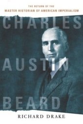 book Charles Austin Beard: The Return of the Master Historian of American Imperialism