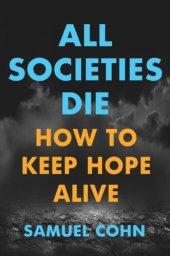 book All Societies Die: How to Keep Hope Alive