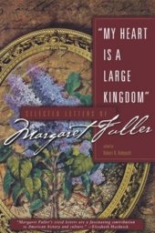 book My Heart Is a Large Kingdom: Selected Letters of Margaret Fuller