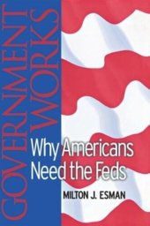 book Government Works: Why Americans Need the Feds