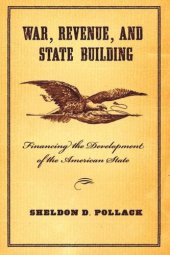 book War, Revenue, and State Building: Financing the Development of the American State