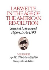 book Lafayette in the Age of the American Revolution—Selected Letters and Papers, 1776–1790: April 10, 1778–March 20, 1780