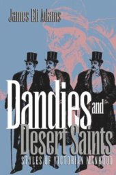 book Dandies and Desert Saints: Styles of Victorian Masculinity