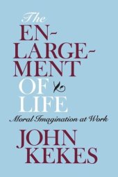 book The Enlargement of Life: Moral Imagination at Work