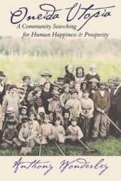 book Oneida Utopia: A Community Searching for Human Happiness and Prosperity