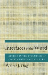 book Interfaces of the Word: Studies in the Evolution of Consciousness and Culture